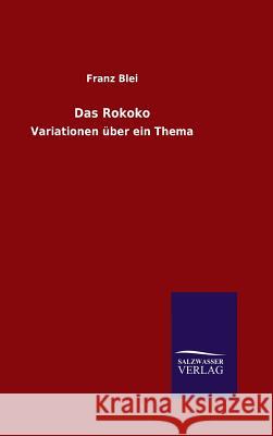 Das Rokoko Franz Blei 9783846076866 Salzwasser-Verlag Gmbh