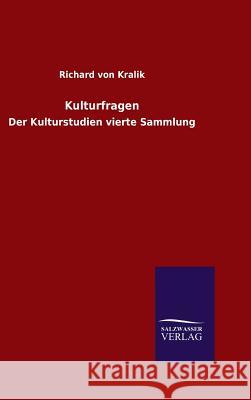 Kulturfragen Richard Von Kralik 9783846077337 Salzwasser-Verlag Gmbh