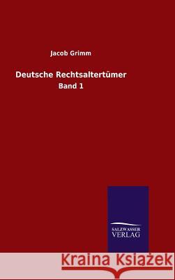 Deutsche Rechtsaltertümer Jacob Ludwig Carl Grimm 9783846077399 Salzwasser-Verlag Gmbh