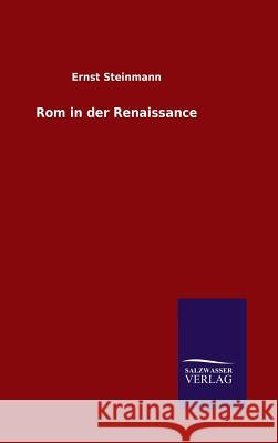 Rom in der Renaissance Ernst Steinmann 9783846077504