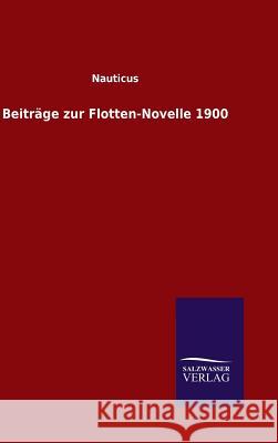 Beiträge zur Flotten-Novelle 1900 Nauticus 9783846077849 Salzwasser-Verlag Gmbh
