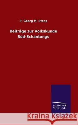 Beiträge zur Volkskunde Süd-Schantungs P Georg M Stenz 9783846077863 Salzwasser-Verlag Gmbh