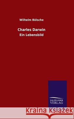 Charles Darwin Wilhelm Bolsche 9783846077931 Salzwasser-Verlag Gmbh