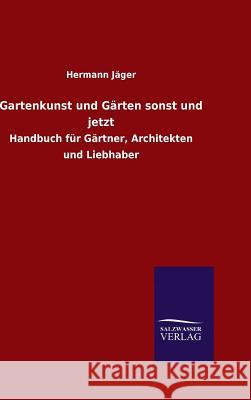 Gartenkunst und Gärten sonst und jetzt Hermann Jäger 9783846077962 Salzwasser-Verlag Gmbh