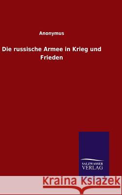 Die russische Armee in Krieg und Frieden Anonymus 9783846078198