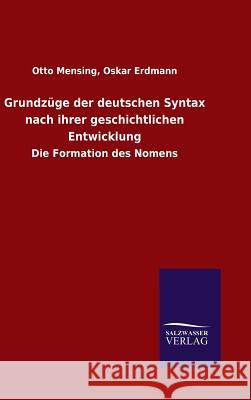 Grundzüge der deutschen Syntax nach ihrer geschichtlichen Entwicklung Otto Erdmann Oskar Mensing 9783846078259 Salzwasser-Verlag Gmbh