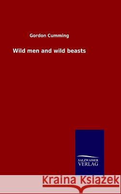 Wild men and wild beasts Gordon Cumming 9783846078389