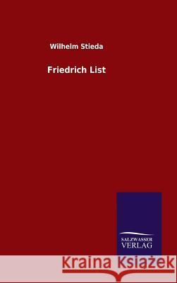 Friedrich List Wilhelm Stieda 9783846078471 Salzwasser-Verlag Gmbh