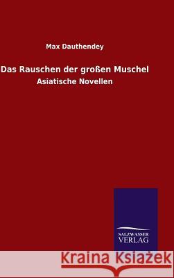 Das Rauschen der großen Muschel Max Dauthendey 9783846078563 Salzwasser-Verlag Gmbh