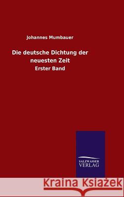 Die deutsche Dichtung der neuesten Zeit Johannes Mumbauer 9783846078761 Salzwasser-Verlag Gmbh