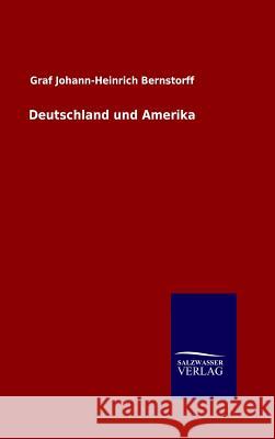 Deutschland und Amerika Graf Johann-Heinrich Bernstorff 9783846079157 Salzwasser-Verlag Gmbh