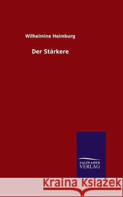 Der Stärkere Wilhelmine Heimburg 9783846079331 Salzwasser-Verlag Gmbh