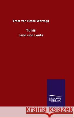 Tunis Ernst Von Hesse-Wartegg 9783846079409