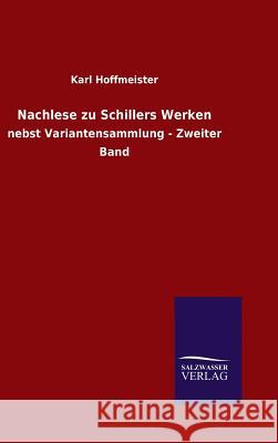 Nachlese zu Schillers Werken Karl Hoffmeister 9783846079522