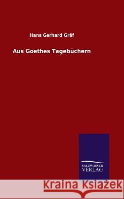 Aus Goethes Tagebüchern Hans Gerhard Gräf 9783846079577 Salzwasser-Verlag Gmbh