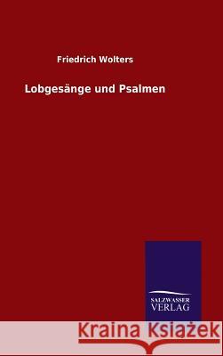 Lobgesänge und Psalmen Friedrich Wolters 9783846079812