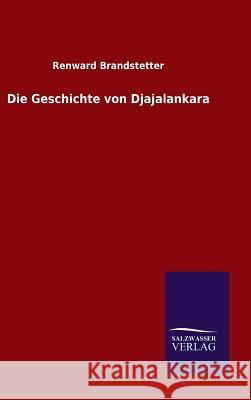 Die Geschichte von Djajalankara Renward Brandstetter 9783846079850 Salzwasser-Verlag Gmbh