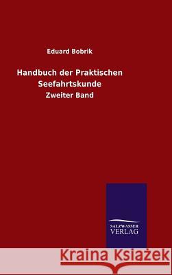 Handbuch der Praktischen Seefahrtskunde Bobrik, Eduard 9783846080221 Salzwasser-Verlag Gmbh