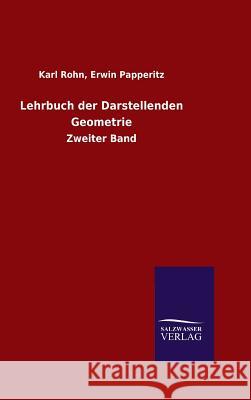 Lehrbuch der Darstellenden Geometrie Rohn, Karl Papperitz Erwin 9783846080429 Salzwasser-Verlag Gmbh