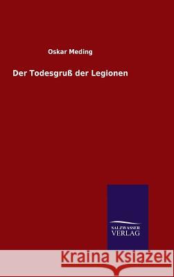 Der Todesgruß der Legionen Oskar Meding 9783846080566