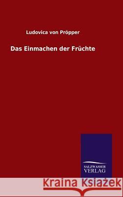 Das Einmachen der Früchte Ludovica Von Propper 9783846081006 Salzwasser-Verlag Gmbh