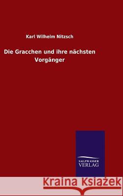 Die Gracchen und ihre nächsten Vorgänger Karl Wilhelm Nitzsch 9783846081587