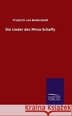 Die Lieder des Mirza-Schaffy Friedrich Von Bodenstedt   9783846082218 Salzwasser-Verlag Gmbh