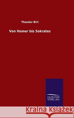 Von Homer bis Sokrates Theodor Birt   9783846082263 Salzwasser-Verlag Gmbh