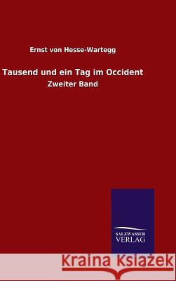 Tausend und ein Tag im Occident Hesse-Wartegg, Ernst Von 9783846082522 Salzwasser-Verlag Gmbh