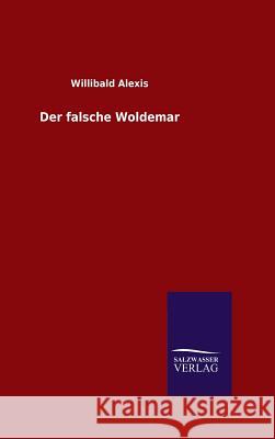 Der falsche Woldemar Willibald Alexis 9783846082737 Salzwasser-Verlag Gmbh