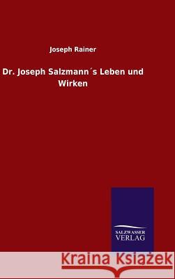 Dr. Joseph Salzmann´s Leben und Wirken Rainer, Joseph 9783846082959 Salzwasser-Verlag Gmbh