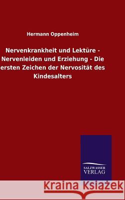 Nervenkrankheit und Lektüre - Nervenleiden und Erziehung - Die ersten Zeichen der Nervosität des Kindesalters Hermann Oppenheim 9783846083284