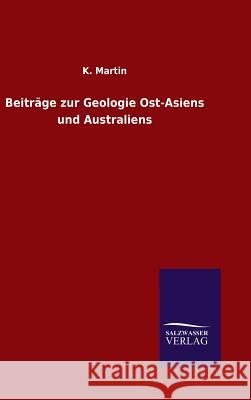 Beiträge zur Geologie Ost-Asiens und Australiens K. Martin 9783846083529 Salzwasser-Verlag Gmbh