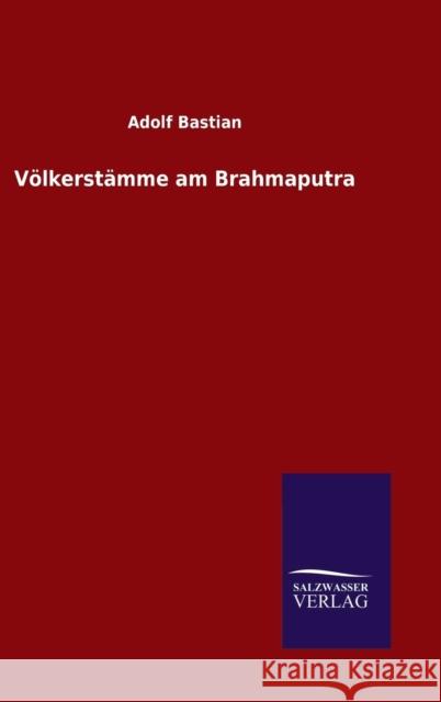 Völkerstämme am Brahmaputra Adolf Bastian 9783846083543 Salzwasser-Verlag Gmbh