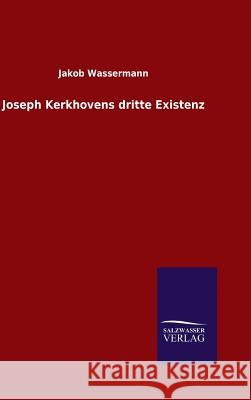 Joseph Kerkhovens dritte Existenz Jakob Wassermann 9783846084731 Salzwasser-Verlag Gmbh