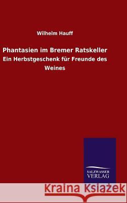 Phantasien im Bremer Ratskeller Hauff, Wilhelm 9783846084939