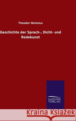 Geschichte der Sprach-, Dicht- und Redekunst Heinsius, Theodor 9783846085011 Salzwasser-Verlag Gmbh