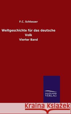 Weltgeschichte für das deutsche Volk Schlosser, F. C. 9783846085134 Salzwasser-Verlag Gmbh