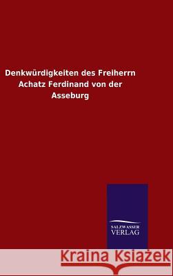 Denkwürdigkeiten des Freiherrn Achatz Ferdinand von der Asseburg Ohne Autor 9783846085301 Salzwasser-Verlag Gmbh