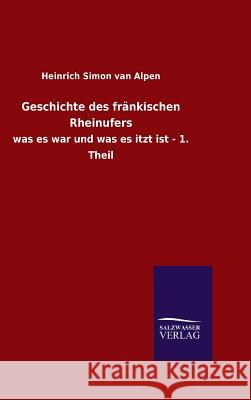 Geschichte des fränkischen Rheinufers Van Alpen, Heinrich Simon 9783846085349