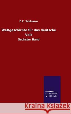 Weltgeschichte für das deutsche Volk Schlosser, F. C. 9783846085370 Salzwasser-Verlag Gmbh