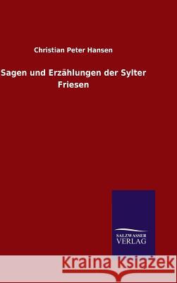 Sagen und Erzählungen der Sylter Friesen Hansen, Christian Peter 9783846085424