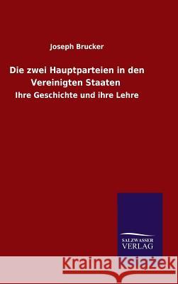 Die zwei Hauptparteien in den Vereinigten Staaten Brucker, Joseph 9783846085950 Salzwasser-Verlag Gmbh