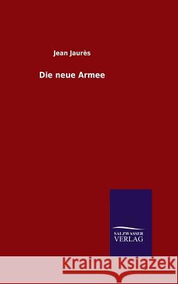 Die neue Armee Jean Jaures 9783846086162 Salzwasser-Verlag Gmbh