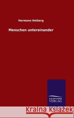 Menschen untereinander Hermann Heiberg 9783846086438 Salzwasser-Verlag Gmbh
