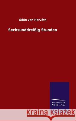 Sechsunddreißig Stunden Odon Von Horvath   9783846086841 Salzwasser-Verlag Gmbh