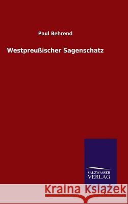 Westpreußischer Sagenschatz Paul Behrend 9783846086902 Salzwasser-Verlag Gmbh
