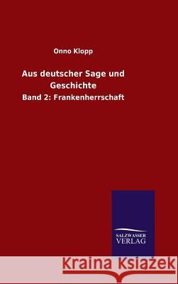 Aus deutscher Sage und Geschichte Klopp, Onno 9783846086926 Salzwasser-Verlag Gmbh