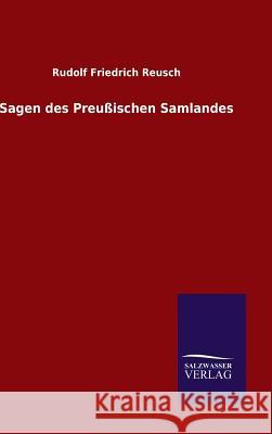 Sagen des Preußischen Samlandes Rudolf Friedrich Reusch 9783846087121