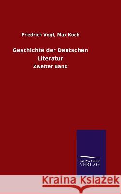 Geschichte der Deutschen Literatur Vogt, Friedrich Koch Max 9783846087329 Salzwasser-Verlag Gmbh